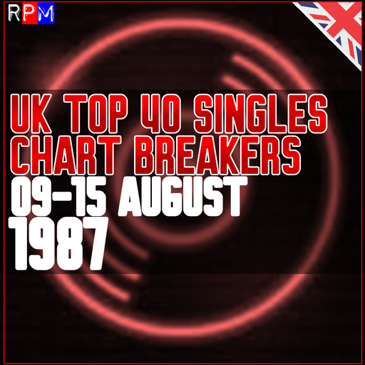 UK TOP 40 : 09-15 AUGUST 1987 - THE CHART BREAKERS