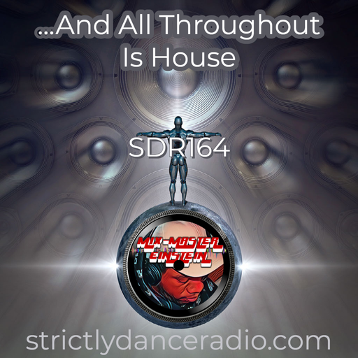 SDR164: …And All Throughout Is House