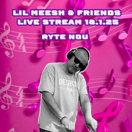 DJ Ryte Nou - Lil Meesh & Friends 18.1.25