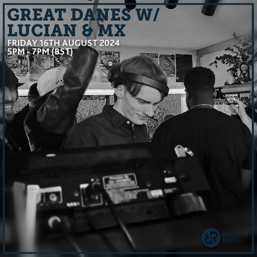 Great Danes w/ Lucian & MX 16th August 2024