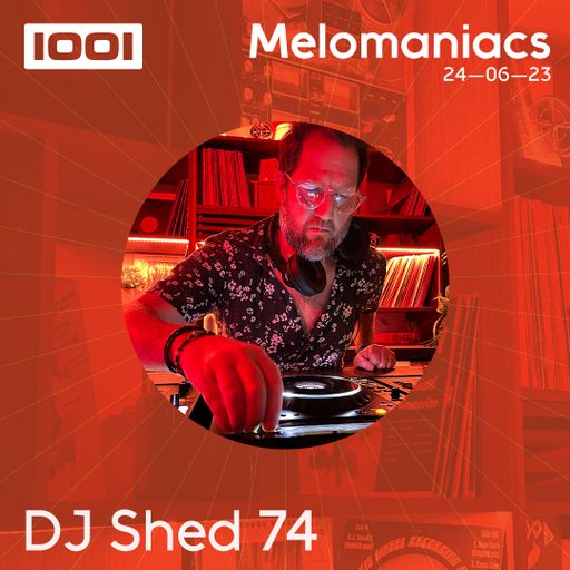 Café 1001: DJ Shed 74 // 24.June.23 // Melomaniacs