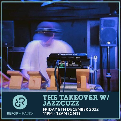 The Takeover w/ Jazzcuzz 9th December 2022