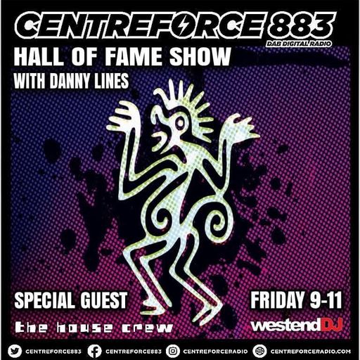 The House Crew The Hall Of Fame Show Danny Lines - 883 Centreforce DAB+ Radio - 07 - 03 - 2025 .mp3