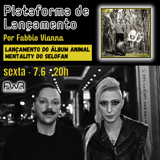Plataforma de Lançamento - Selofan - Animal Mentality - 7.6.2024