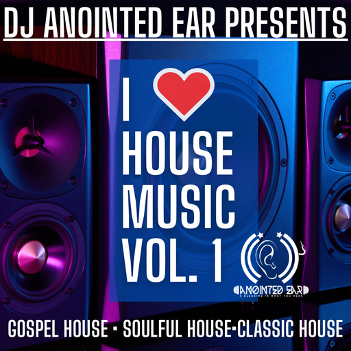 DJ Anointed Ear, "I Love House Music"