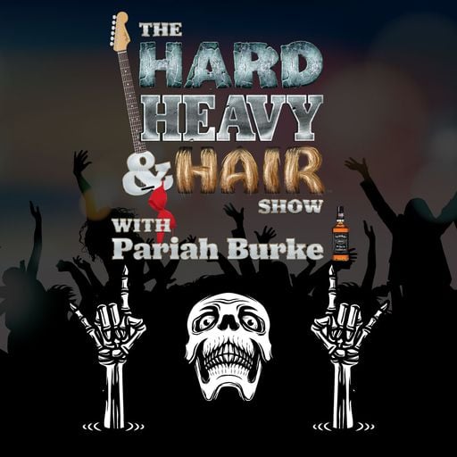 314 - Metal Never Dies - The Hard, Heavy & Hair Show with Pariah Burke