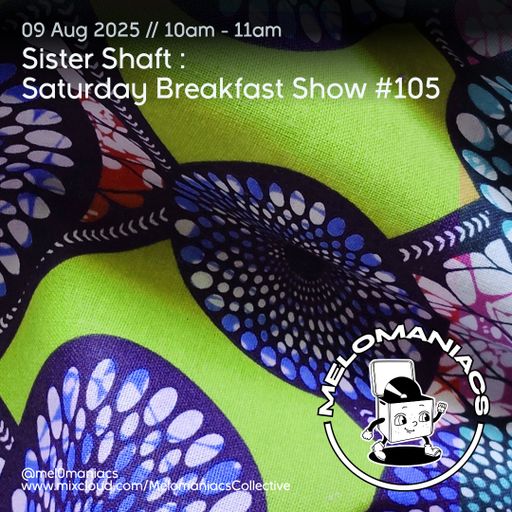 Sister Shaft // Saturday Breakfast Show // #105 // 09.08.25 // Melomaniacs Live