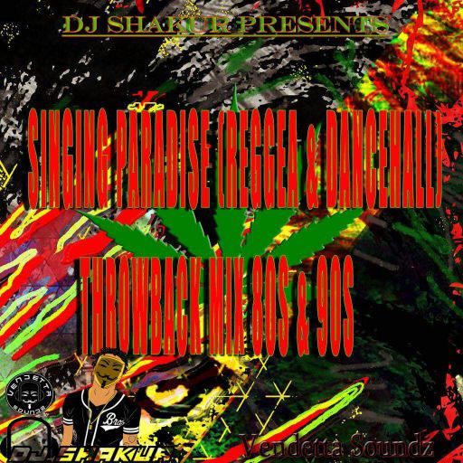 DJ Shakur - Singing Paradise, Throwback Mix 80s & 90s (Reggae & Dancehall Mixtape 2017)