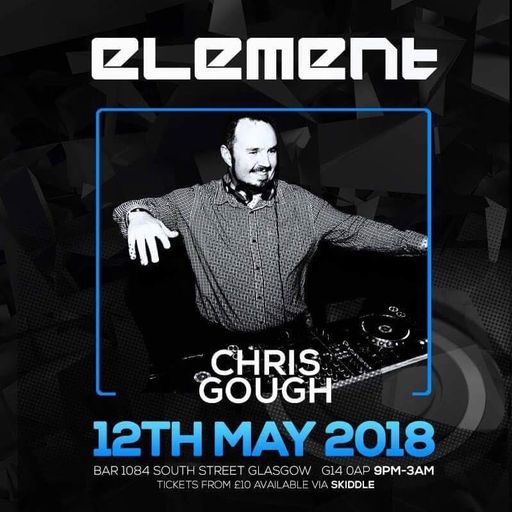 Chris Gough @ Element 12th May 2018