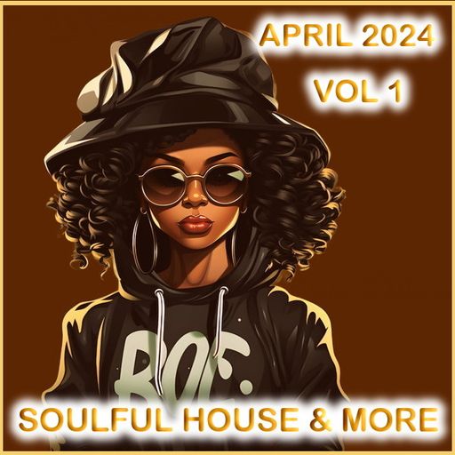Soulful House & More April 2024 Vol 1