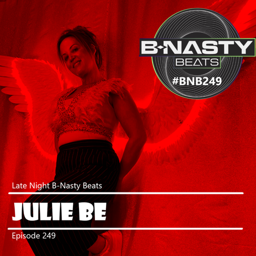 Late Night B-Nasty Beats #BNB249 w/ Julie Be