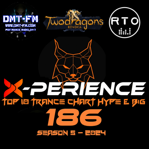 X-PERIENCE TOP 10 TRANCE CHART 186 HYPE & BIG Radio TwoDragons 29.2.2024