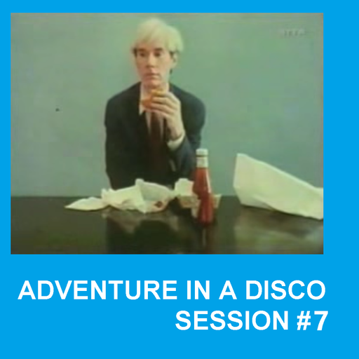 ADVENTURES IN A DISCO - SESSION #7 