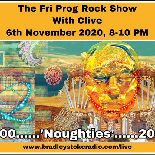 The Fri Prog Rock Show With Clive - Featuring 'The Noughties' - 6th November 2020