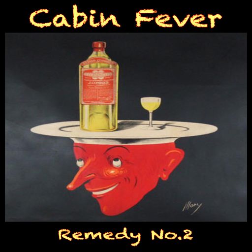 Cabin Fever... Remedy No.2