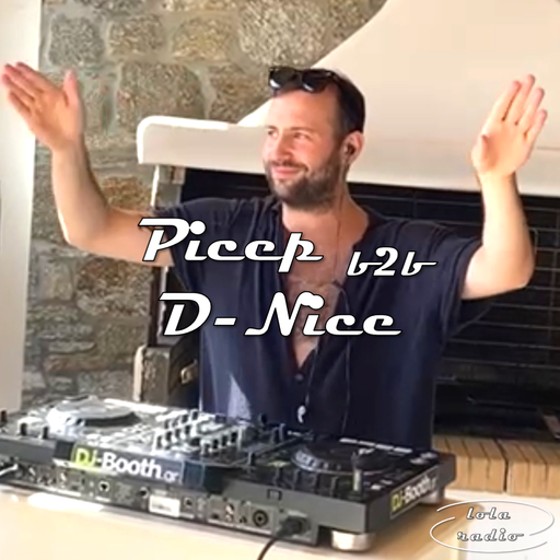 Lola Radio | Picep 005 b2b D-Nice | 22.09.22
