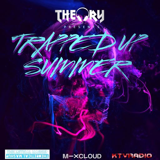 TRAPPED UP SUMMER - TODAY'S HOTTEST HIP HOP & TRAP