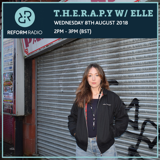 T.H.E.R.A.P.Y. w/ Elle 8th August 2018