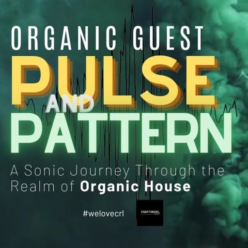 CRAFT RADIO LOUNGE #14_04_25 // ORGANIC GUEST 3 by Pulse and Pattern
