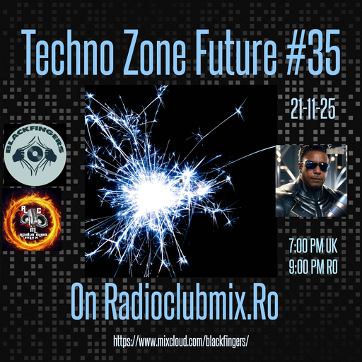 TECHNO ZONE FUTURE #35 ON RADIOCLUBMIX.RO 21-11-25