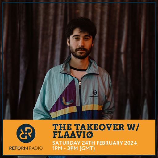 The Takeover w/ Flaaviø 24th February 2024