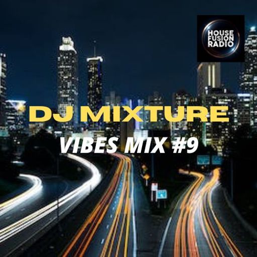 DJ MIXTURE // VIBES MIX #9 // 07-03-23