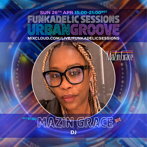 Mazin Grace - Funkadelic Sessions | URBAN GROOVE - 26-APR-2026