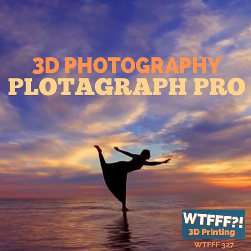 WTFFF 327: 3D Photography with Troy and Sascha Plota of Plotagraph Pro