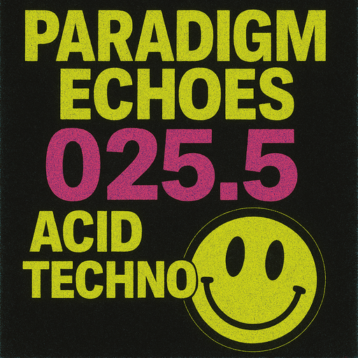 Paradigm Echoes (025.5) - Acid Techno