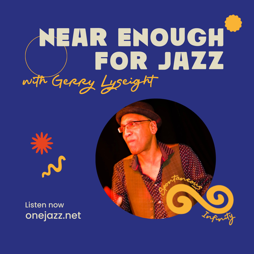 Gerry Lyseight presents: Near Enough For Jazz (6 February 2026)