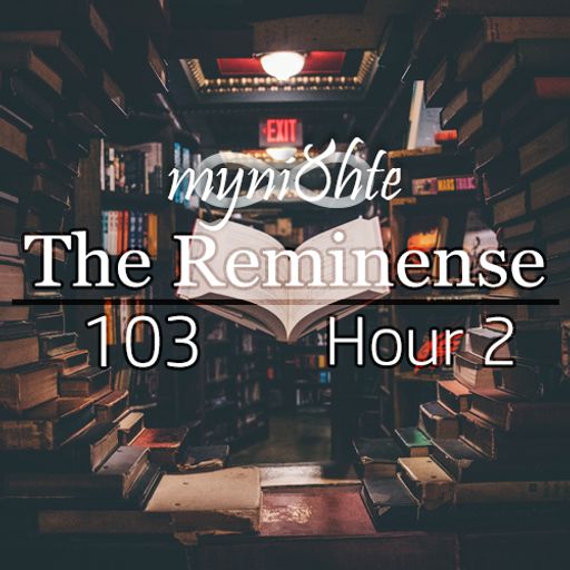The Reminense 103 - Hour 2