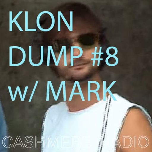 Klon Dump #8 w/ Mark 05.09.2017