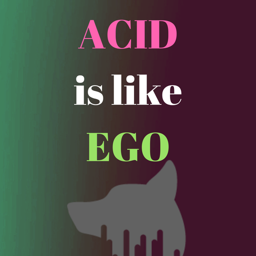 ACID is like EGO.......If You use it Wisely......It wil keep you in SYNC.....