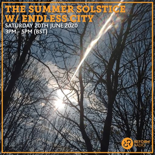 The Summer Solstice w/ Endless City 20th June 2020