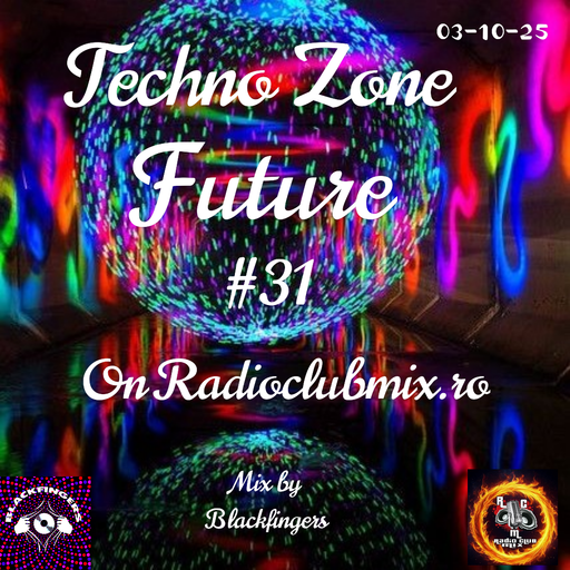 TECHNO ZONE - FUTURE #31 ON RADIOCLUBMIX.RO 03-10-25