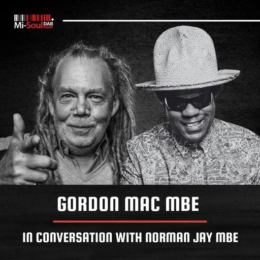 Gordon Mac MBE with Special Guest Norman Jay MBE / Mi-Soul Radio /  Wed 7pm - 9pm / 30-07-2025