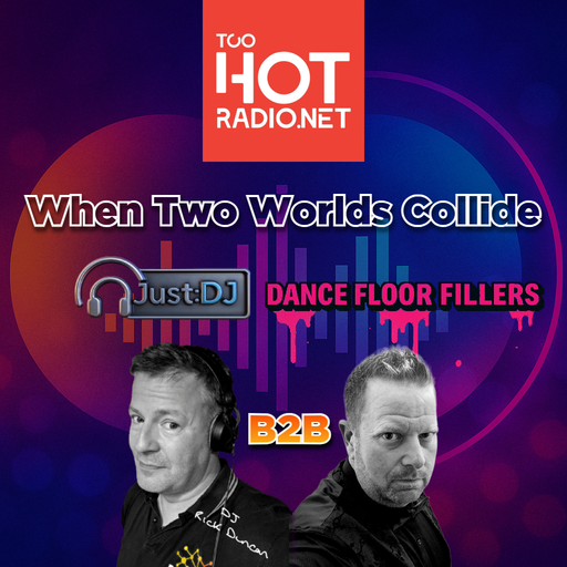 Just:DJ Dance Floor Fillers - Rick & Roo B2B - Too Hot Radio