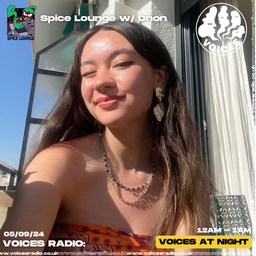 Spice Lounge w/ Onon 05/09/24 - Voices Radio