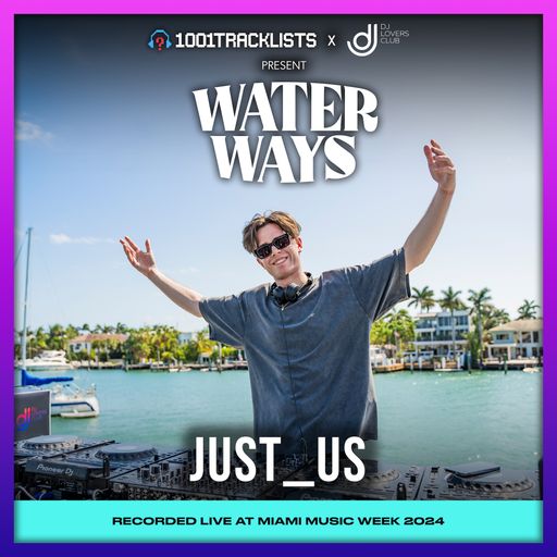 Just_us - 1001Tracklists x DJ Lovers Club pres. Water Ways Miami 2024