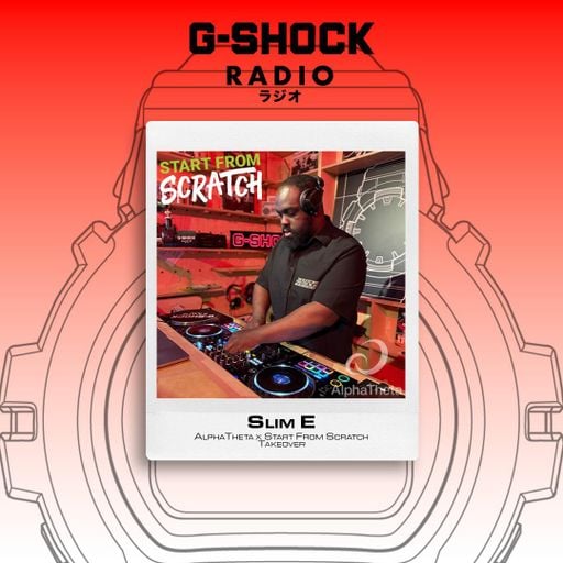 G-SHOCK Radio Presents... Alphatheta X Start From Scratch - SLIM E - 30/04