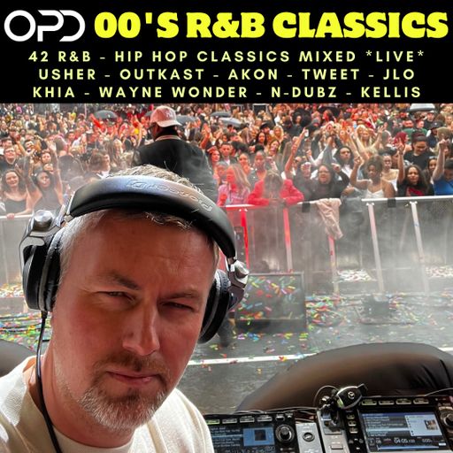 OPD 00's R&B Classics - Usher - OutKast - Akon - Tweet - JLO - Khia - Wayne Wonder - N-Dubz - Kellis