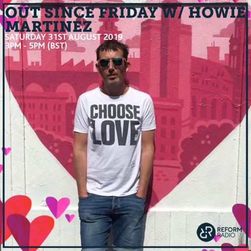 Out Since Friday w/ Howie Martinez 31st August 2019