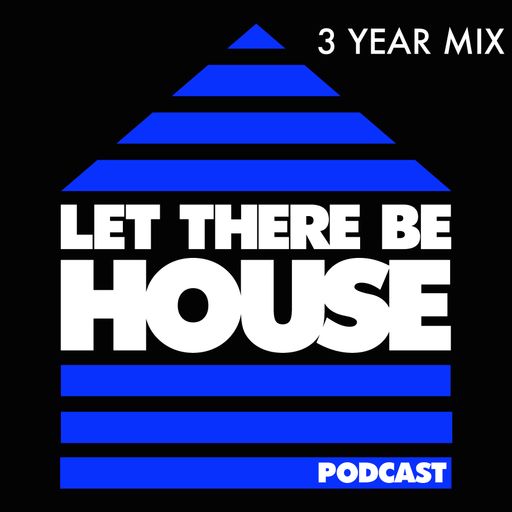 3 Years of Let There Be House Mix