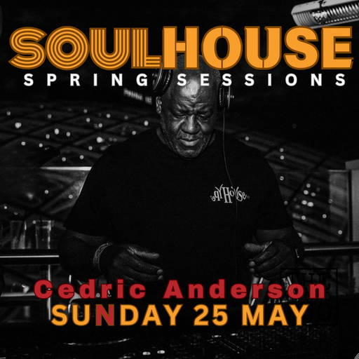 Soul House Spring Sessions - Cedric Anderson 25MAY2025 [LIVE]