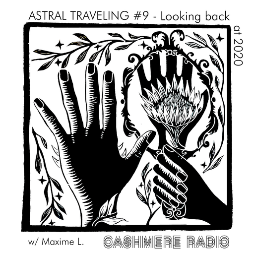Astral Traveling #9 - Looking back at 2020, w/ Maxime L. 07.01.2021