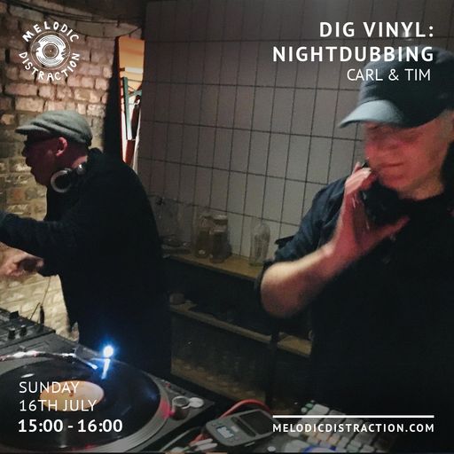 Dig Vinyl: Nightdubbing with Tim & Carl (July '23)