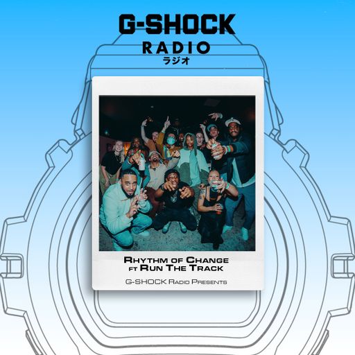 G-SHOCK Radio Presents... Rhythm Of Change ft Run The Track - 20/03