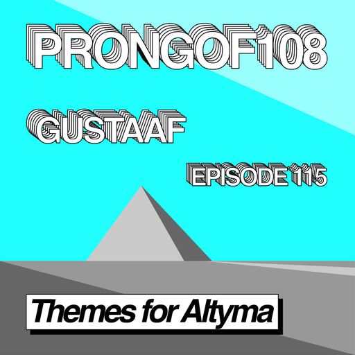 Prongof108 #115 'Themes for Altyma' with Gustaaf 03.09.2018