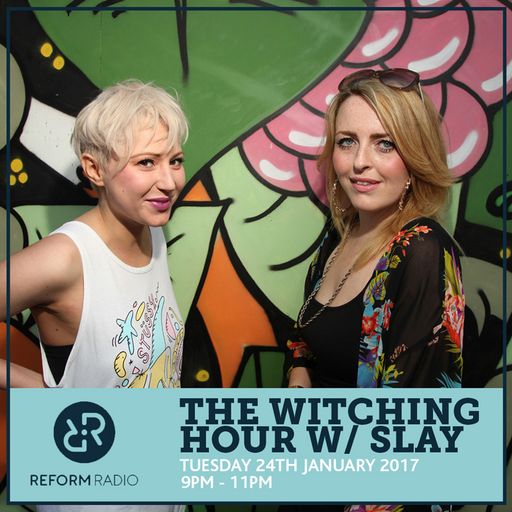 The Witching Hour w/ Slay 24th January 2017