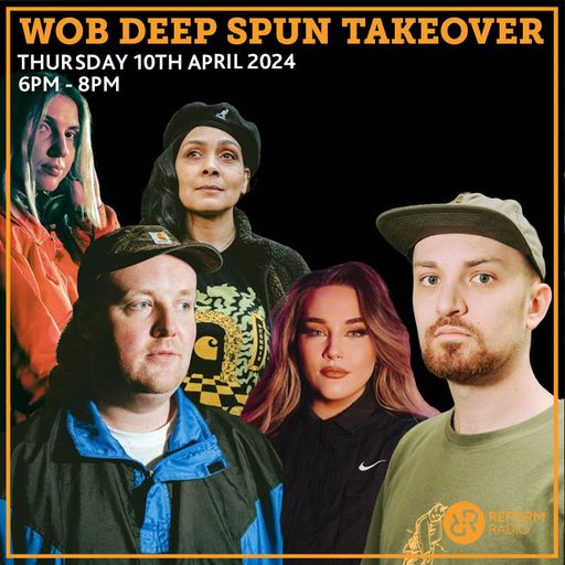 Wob Deep Spun Takeover 10th April 2025